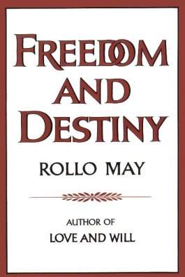 Rollo May -- Freedom and Destiny